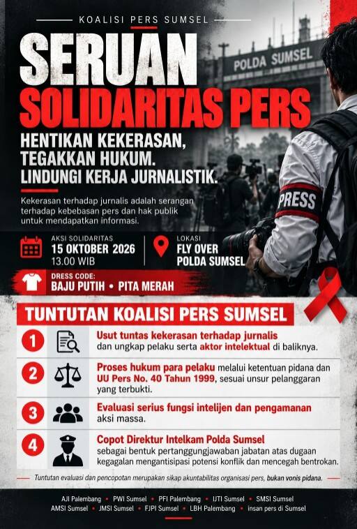 Koalisi Pers Sumatera Selatan menyerukan aksi solidaritas di kawasan Fly Over Polda Sumsel, 15 Oktober 2026, untuk mendesak pengusutan tuntas kasus kekerasan terhadap jurnalis, penegakan hukum, serta perlindungan terhadap kemerdekaan pers.